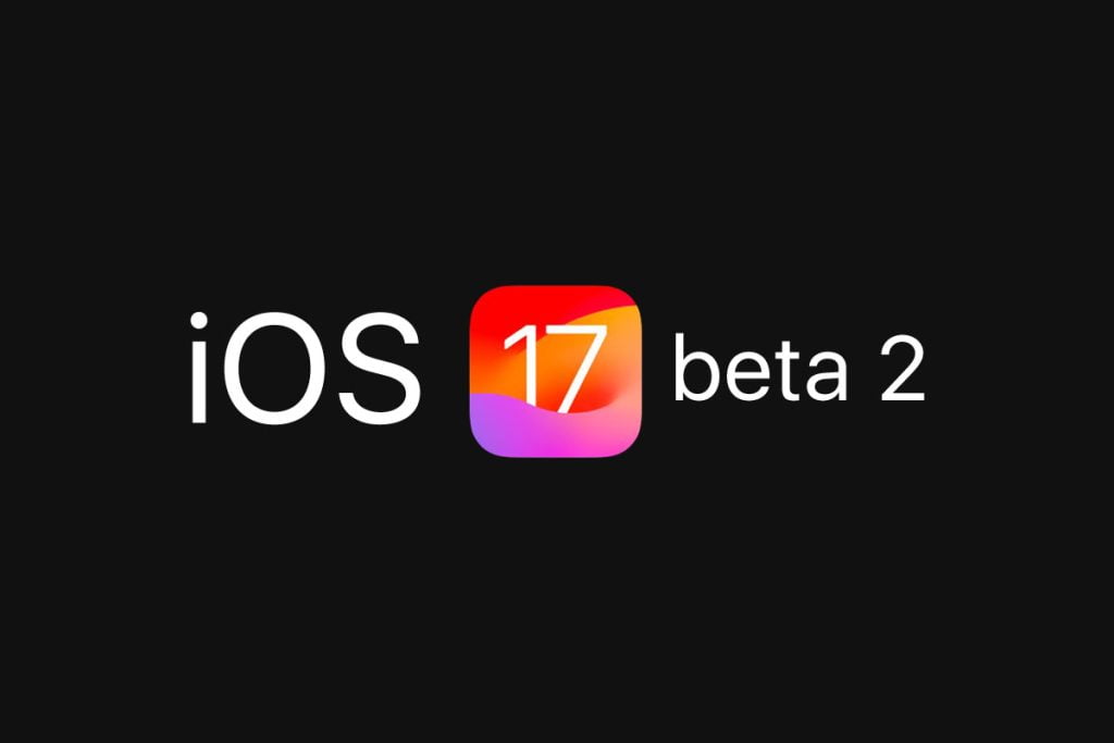 ios 17 beta 2 update, ios 17 beta 2 download, ios 17 beta 2 release date, ios 17 beta 2 features, ios 17 beta 2 changes, ios 17 developer beta 2
